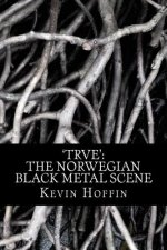 'trve': The Norwegian Black Metal Scene: A Subcultural Study of Transgression through Music