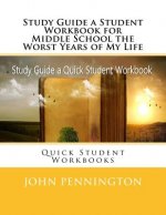 Study Guide a Student Workbook for Middle School the Worst Years of My Life: Quick Student Workbooks