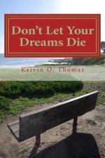 Don't Let Your Dreams Die: A Reflective Approach to Aggressively Pursuing Your Destiny
