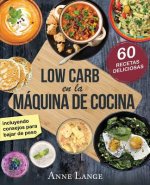 Low Carb en la máquina de cocina: El libro con 60 recetas fáciles y deliciosas