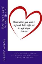 Hide God's Word in Your Heart: Teach Yourself, Children, and Others 200 Bible Verses