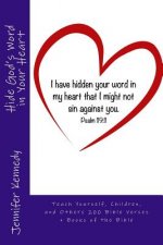 Hide God's Word in Your Heart: Teach Yourself, Children, and Others 200 Bible Verses