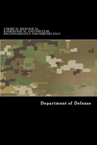 Chemical, Biological, Radiological, and Nuclear Reconnaissance and Surveillance: ATP 3-11.37, MCWP 3-37.4, NTTP 3-11.29, and AFTTP 3-2.44