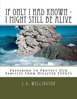 If Only I Would Have Known I Might Still Be Alive: Preparing to Protect Us from Disaster Events