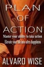 Plan Of Action: Master Your Ability To Take Action