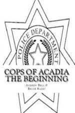 Cops of Acadia: The Beginning Large Print Edition