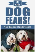 Dog Fears!: Your Dog and Thunderstorms