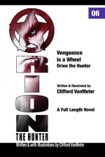 Vengeance is a Wheel: Orion the Hunter #6