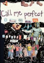 Call Me Perfect: A Book on Body Love