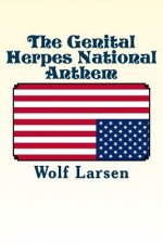 The Genital Herpes National Anthem: a short novel