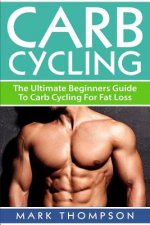 Carb Cycling: The Ultimate Beginners Guide To Carb Cycling For Fat Loss