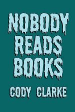 Nobody Reads Books: Two Hundred Poems