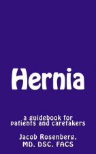 Hernia: a guidebook for patients and caretakers