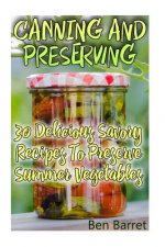 Canning And Preserving: 30 Delicious Savory Recipes To Preserve Summer Vegetables: (Confiture Pot, Preserving Italy)