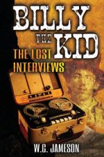 Billy the Kid: The Lost Interviews (2nd Edition)