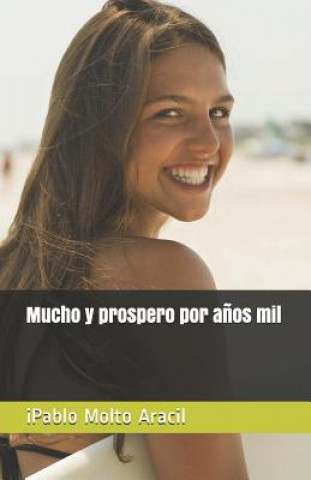 Mucho y prospero por a?os mil