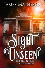 Sight Unseen II: The Haunting Of Knox Estate