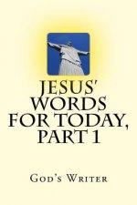 Jesus' Words for Today, Part 1
