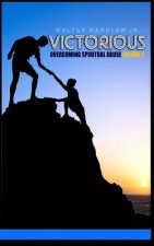 Victorious: Overcoming Spiritual Abuse