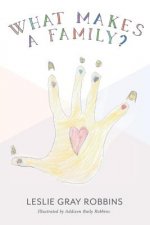 What Makes A Family?: Families are built in many different ways