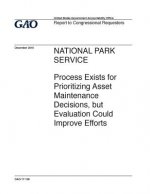National Park Service, process exists for prioritizing asset maintenance decisions, but evaluation could improve efforts: report to congressional requ