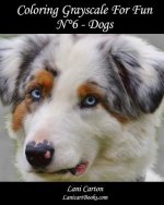 Coloring Grayscale For Fun - N°6 - Dogs: 25 Dogs Grayscale images to color and bring to life