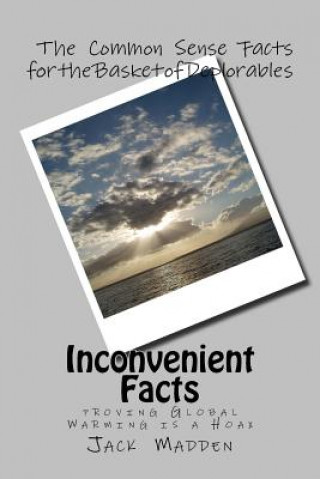 Inconvenient Facts: proving Global Warming Is A Hoax