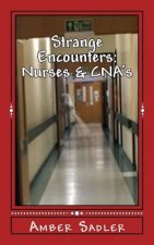 Strange Encounters: Nurses & CNA's