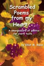Scrambled Poems from My Heart: A Smorgasbord of Poetry for Every Taste