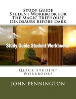 Study Guide Student Workbook for The Magic Treehouse Dinosaurs Before Dark: Quick Student Workbooks