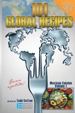 101 Global Recipes: Mexican Cuisine, Volume 1