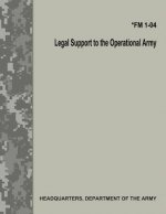 Legal Support to the Operational Army (FM 1-04)