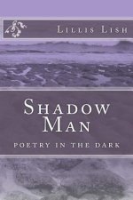 Shadow Man: poetry in the dark