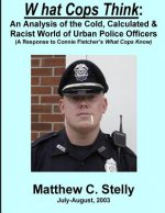 What Cops Know: An Analysis of the Cold, Calculated & Racist World of Urban Police Officers (A Response to Connie Fletcher's What Cops