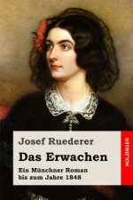 Das Erwachen: Ein Münchner Roman bis zum Jahre 1848