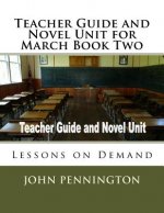 Teacher Guide and Novel Unit for March Book Two: Lessons on Demand