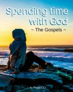 Spending Time with God: The Gospels