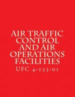 Air Traffic Control and Air Operations Facilities UFC 4-133-01: Unified Facilities Criteria UFC 4-133-01
