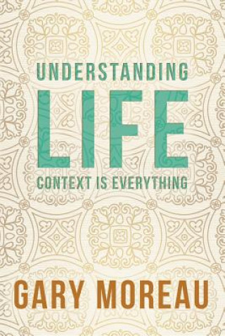 Understanding Life: : Context is Everything