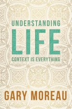 Understanding Life: : Context is Everything