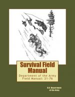 Survival Field Manual: Department of the Army Field Manual: 21-76