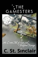 The Gamesters: An Erotic Tale of Love and Backfired Revenge