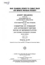 Snap: examining efforts to combat fraud and improve program integrity: joint hearing before the Subcommittee on Government O