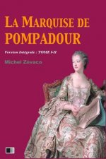 La Marquise de Pompadour (Version Intégrale: Tome I-II)