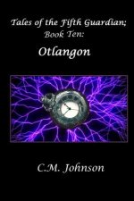 Tales of the Fifth Guardian; Book Ten: Otlangon