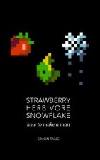 Strawberry, Herbivore, Snowflake: How to Make a Man