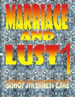Marriage and Lust: Keep that Marriage or Lose it. now