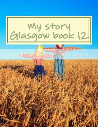 My story Glasgow book 12: my memoirs