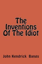 The Inventions Of The Idiot