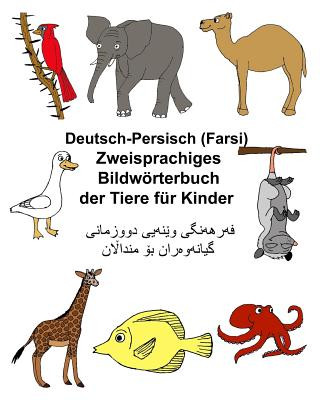 Deutsch-Persisch (Farsi) Zweisprachiges Bildwörterbuch Der Tiere Für Kinder